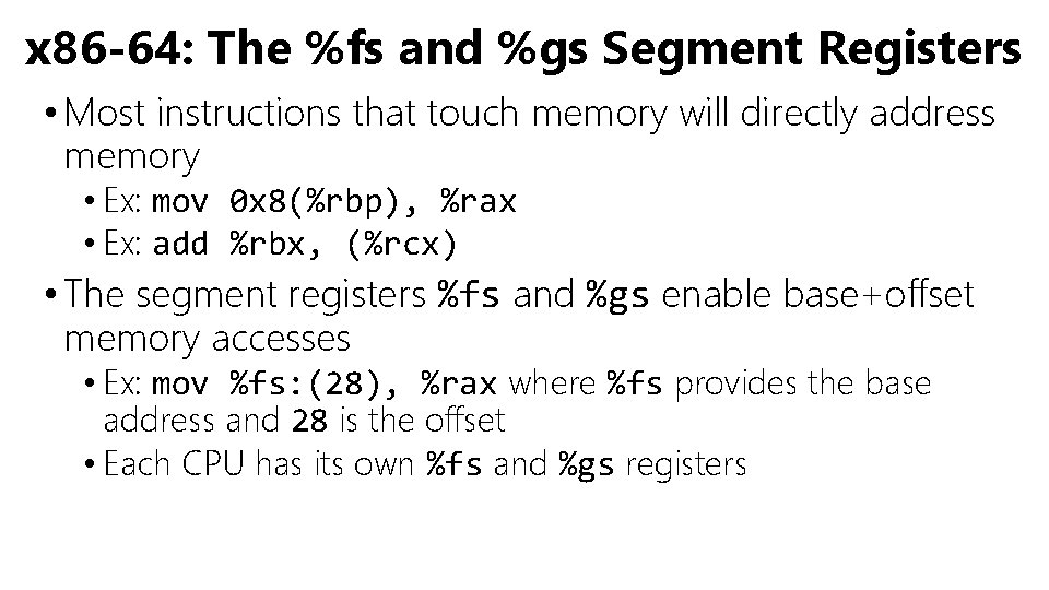 x 86 -64: The %fs and %gs Segment Registers • Most instructions that touch