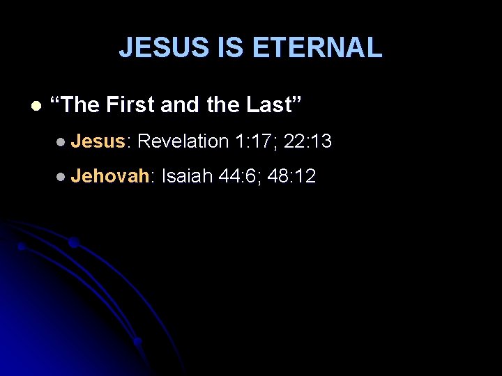 JESUS IS ETERNAL l “The First and the Last” l Jesus: Revelation 1: 17;