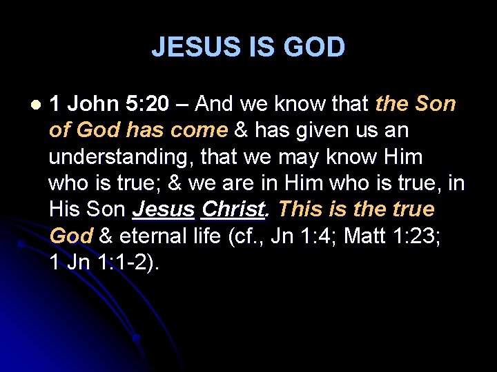 JESUS IS GOD l 1 John 5: 20 – And we know that the