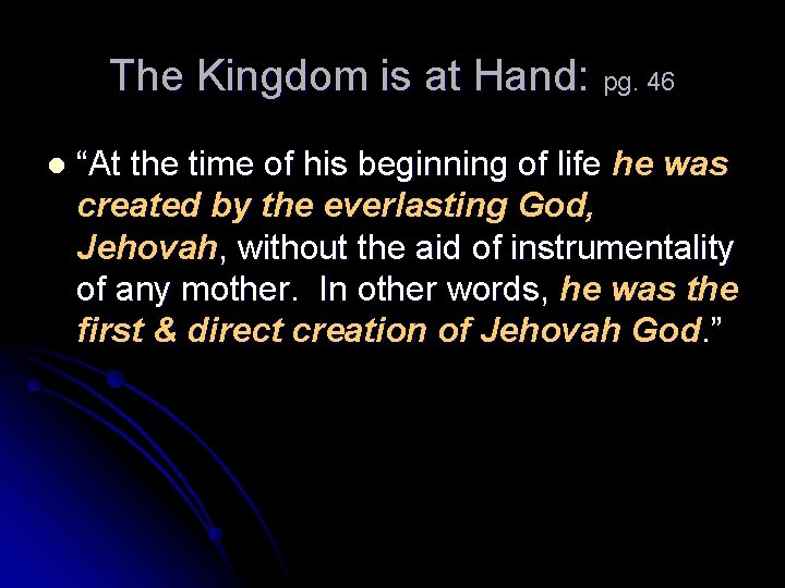 The Kingdom is at Hand: pg. 46 l “At the time of his beginning