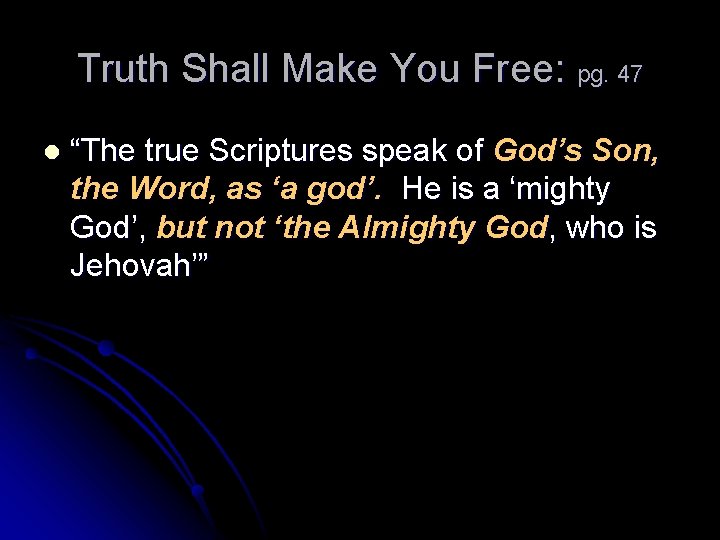 Truth Shall Make You Free: pg. 47 l “The true Scriptures speak of God’s