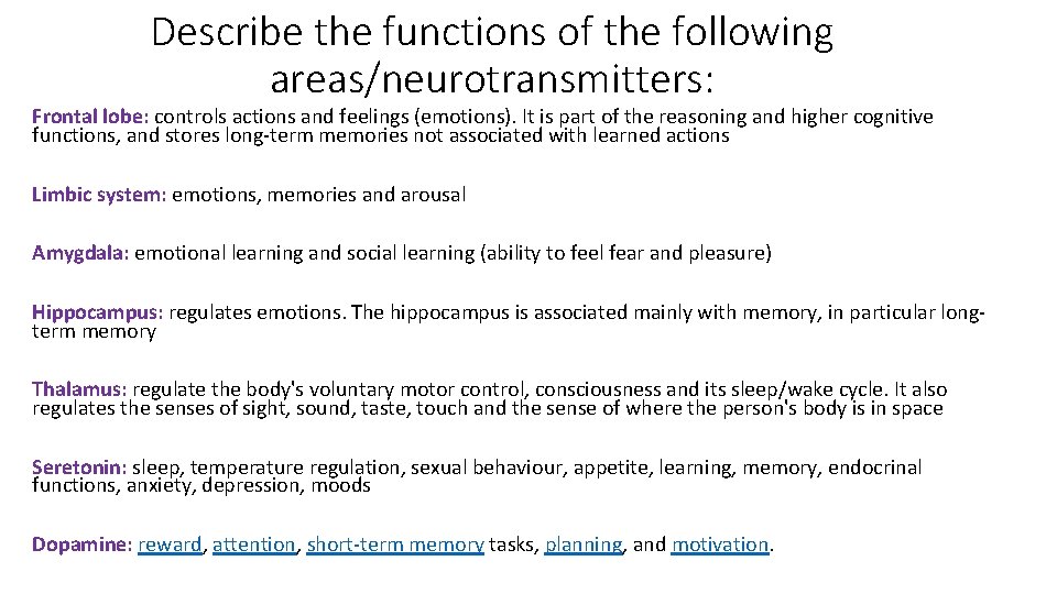 Describe the functions of the following areas/neurotransmitters: Frontal lobe: controls actions and feelings (emotions).