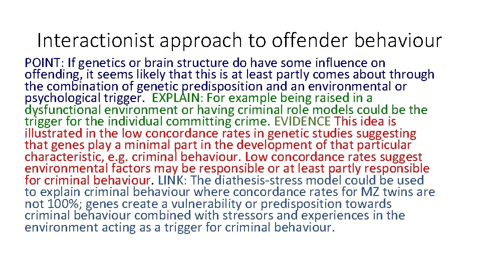 Interactionist approach to offender behaviour POINT: If genetics or brain structure do have some