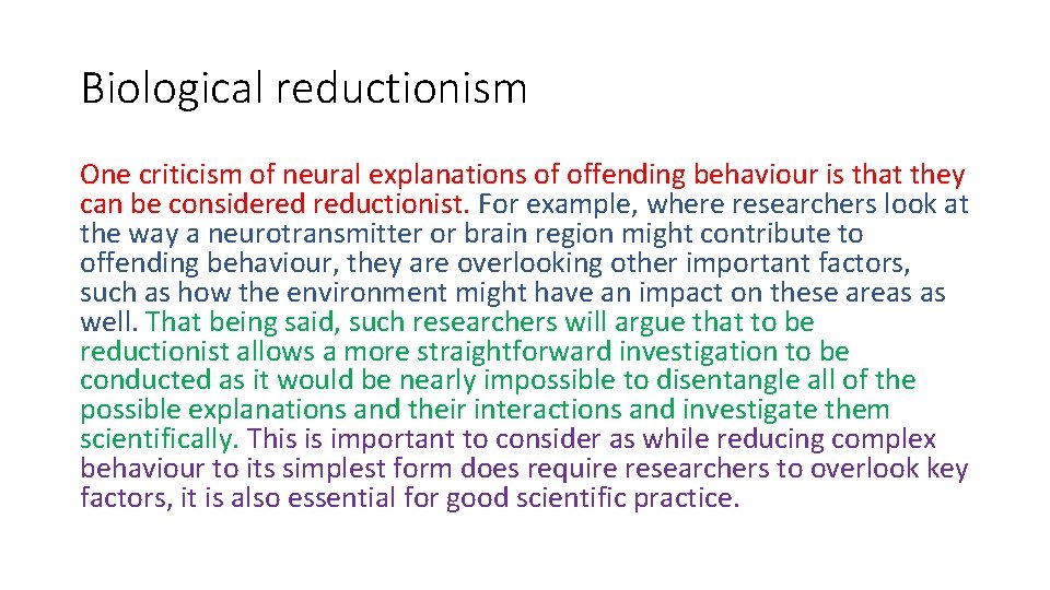 Biological reductionism One criticism of neural explanations of offending behaviour is that they can