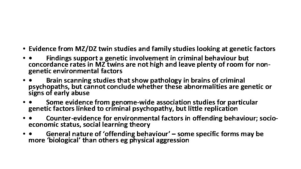  • Evidence from MZ/DZ twin studies and family studies looking at genetic factors