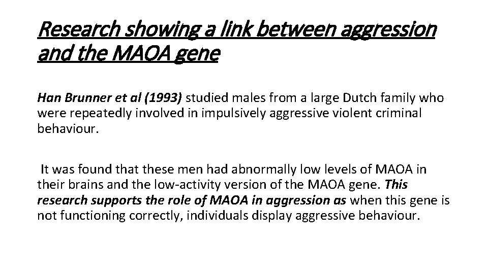 Research showing a link between aggression and the MAOA gene Han Brunner et al