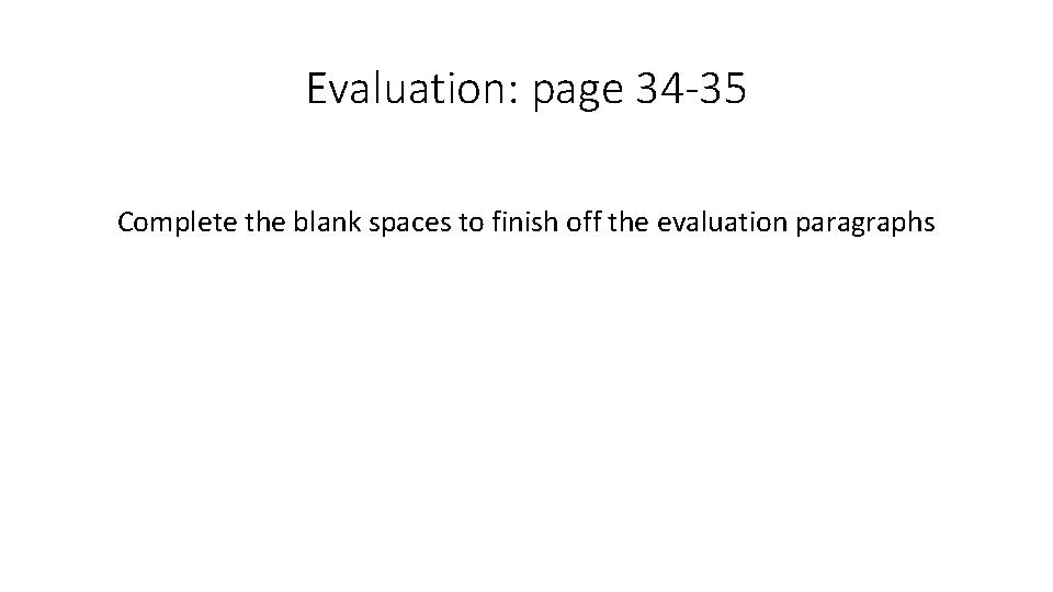 Evaluation: page 34 -35 Complete the blank spaces to finish off the evaluation paragraphs