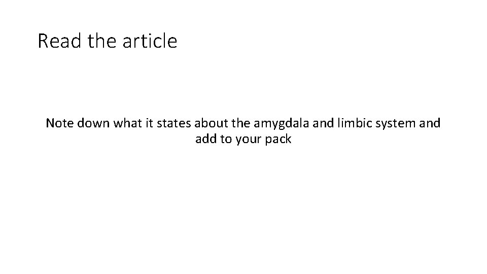 Read the article Note down what it states about the amygdala and limbic system
