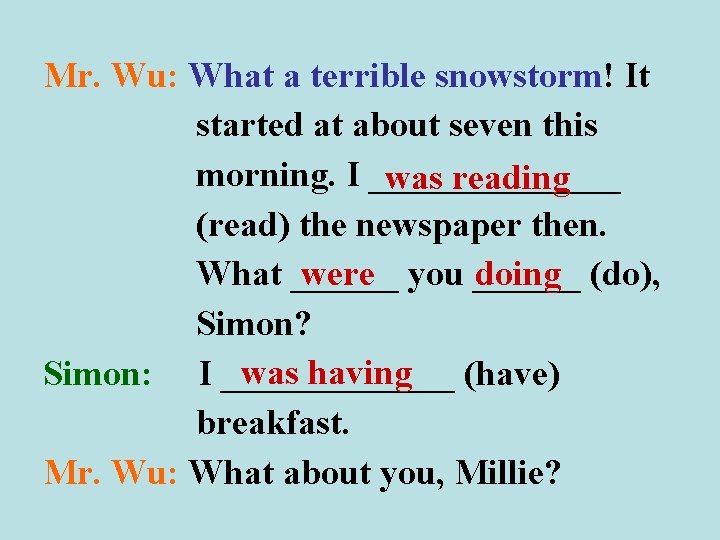 Mr. Wu: What a terrible snowstorm! It started at about seven this morning. I