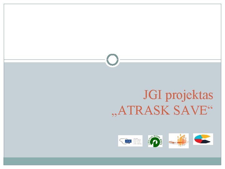 JGI projektas „ATRASK SAVE“ 