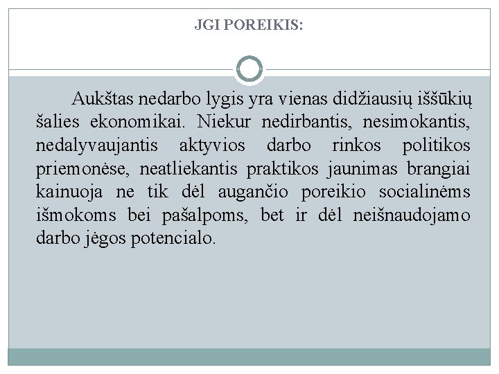 JGI POREIKIS: Aukštas nedarbo lygis yra vienas didžiausių iššūkių šalies ekonomikai. Niekur nedirbantis, nesimokantis,