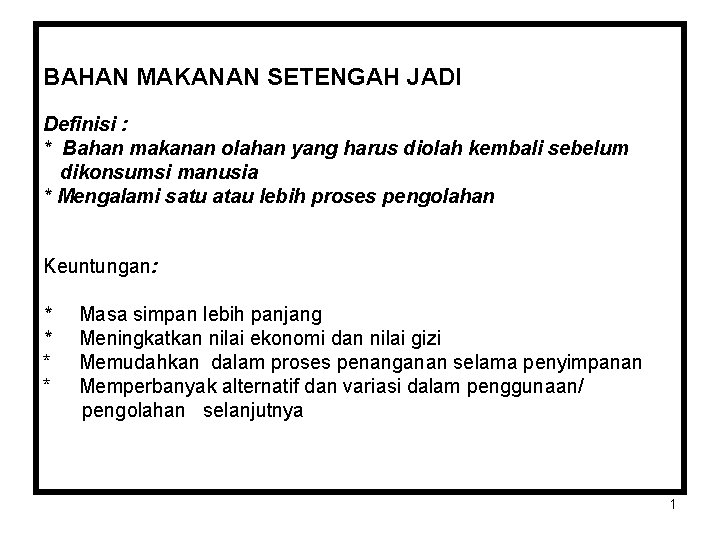 BAHAN MAKANAN SETENGAH JADI Definisi : * Bahan makanan olahan yang harus diolah kembali