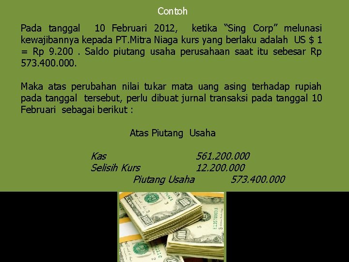 Contoh Pada tanggal 10 Februari 2012, ketika “Sing Corp” melunasi kewajibannya kepada PT. Mitra