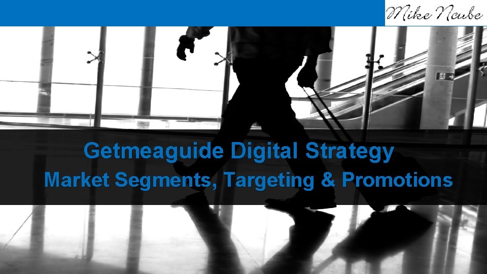 Getmeaguide Digital Strategy Market Segments, Targeting & Promotions 