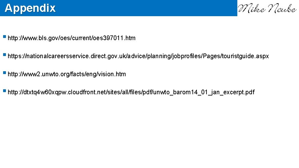 Appendix § http: //www. bls. gov/oes/current/oes 397011. htm § https: //nationalcareersservice. direct. gov. uk/advice/planning/jobprofiles/Pages/touristguide.