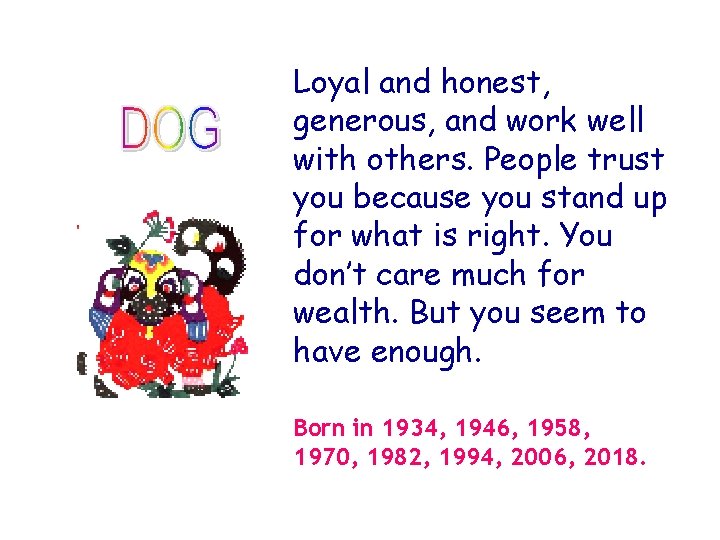 Loyal and honest, generous, and work well with others. People trust you because you