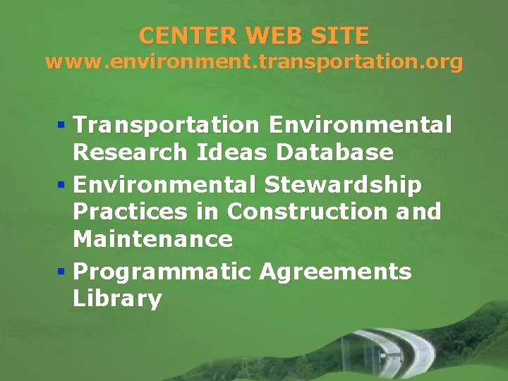 CENTER WEB SITE www. environment. transportation. org § Transportation Environmental Research Ideas Database §