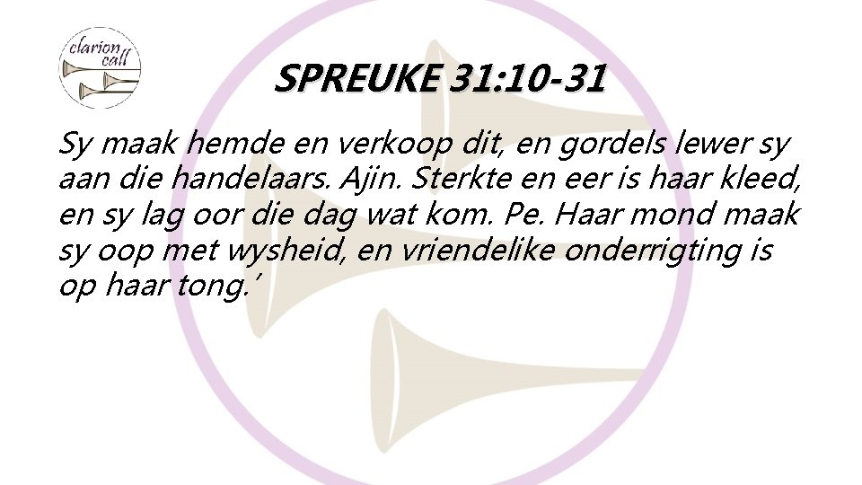 SPREUKE 31: 10 -31 Sy maak hemde en verkoop dit, en gordels lewer sy SPREUKE 31: 10 -31 Sy maak hemde en verkoop dit, en gordels lewer sy