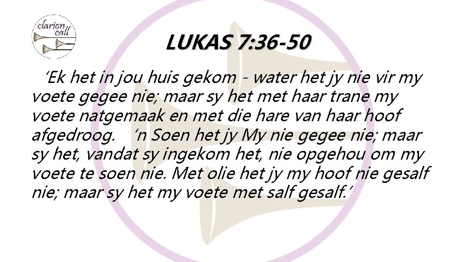 LUKAS 7: 36 -50 ‘Ek het in jou huis gekom - water het jy LUKAS 7: 36 -50 ‘Ek het in jou huis gekom - water het jy