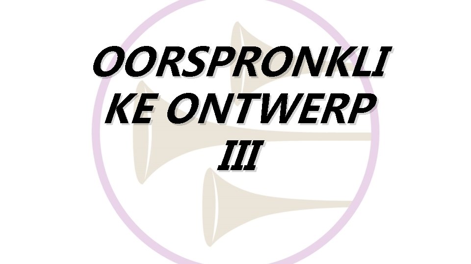 OORSPRONKLI KE ONTWERP III OORSPRONKLI KE ONTWERP III