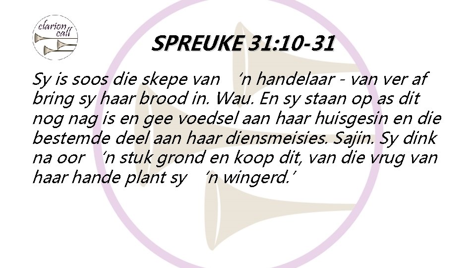SPREUKE 31: 10 -31 Sy is soos die skepe van ‘n handelaar - van SPREUKE 31: 10 -31 Sy is soos die skepe van ‘n handelaar - van