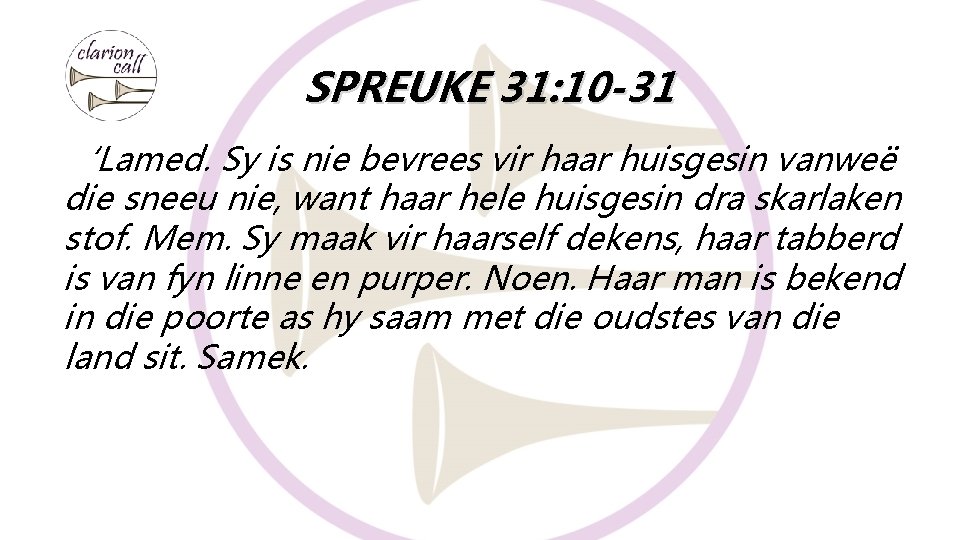 SPREUKE 31: 10 -31 ‘Lamed. Sy is nie bevrees vir haar huisgesin vanweë die SPREUKE 31: 10 -31 ‘Lamed. Sy is nie bevrees vir haar huisgesin vanweë die