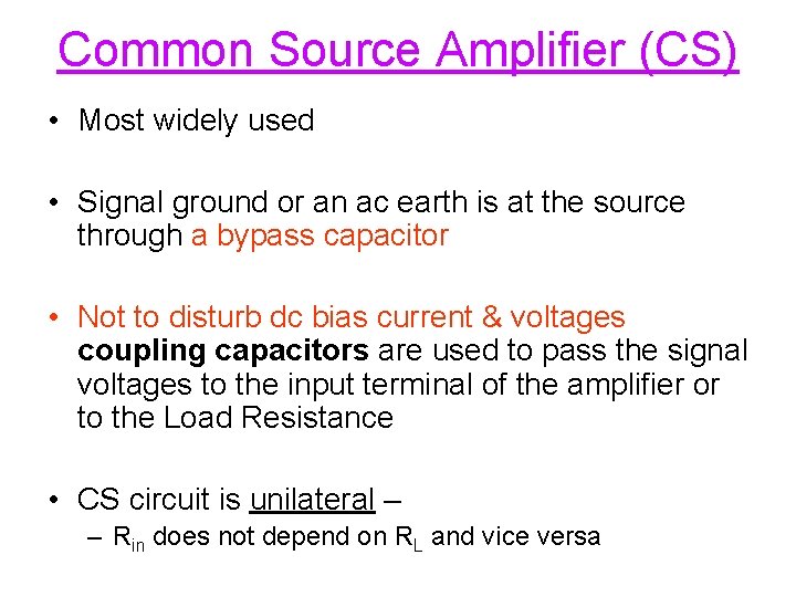 Common Source Amplifier (CS) • Most widely used • Signal ground or an ac