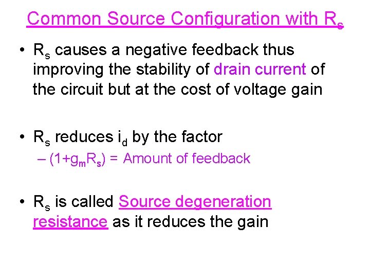 Common Source Configuration with Rs • Rs causes a negative feedback thus improving the