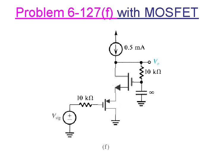Problem 6 -127(f) with MOSFET 