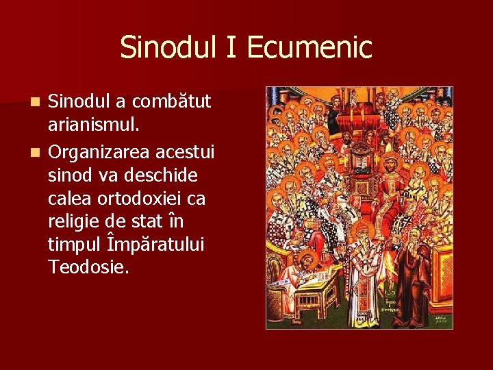 Sinodul I Ecumenic Sinodul a combătut arianismul. n Organizarea acestui sinod va deschide calea