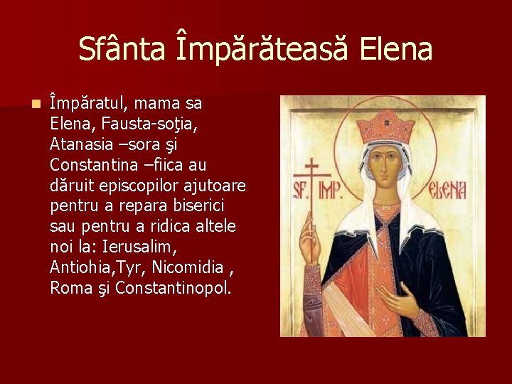 Sfânta Împărăteasă Elena n Împăratul, mama sa Elena, Fausta-soţia, Atanasia –sora şi Constantina –fiica