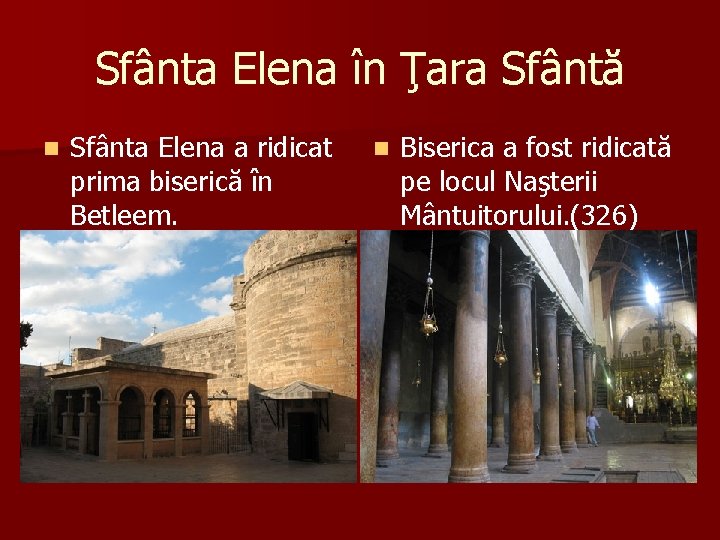 Sfânta Elena în Ţara Sfântă n Sfânta Elena a ridicat prima biserică în Betleem.