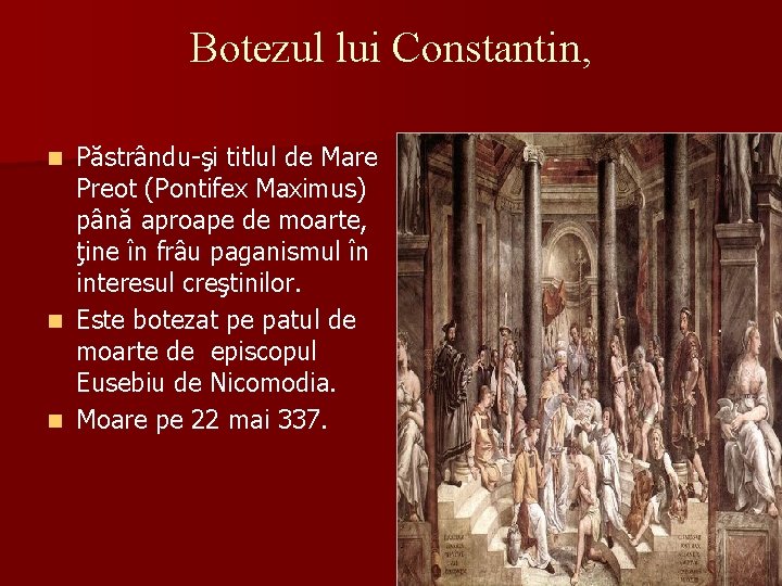 Botezul lui Constantin, n n n Păstrându-şi titlul de Mare Preot (Pontifex Maximus) până