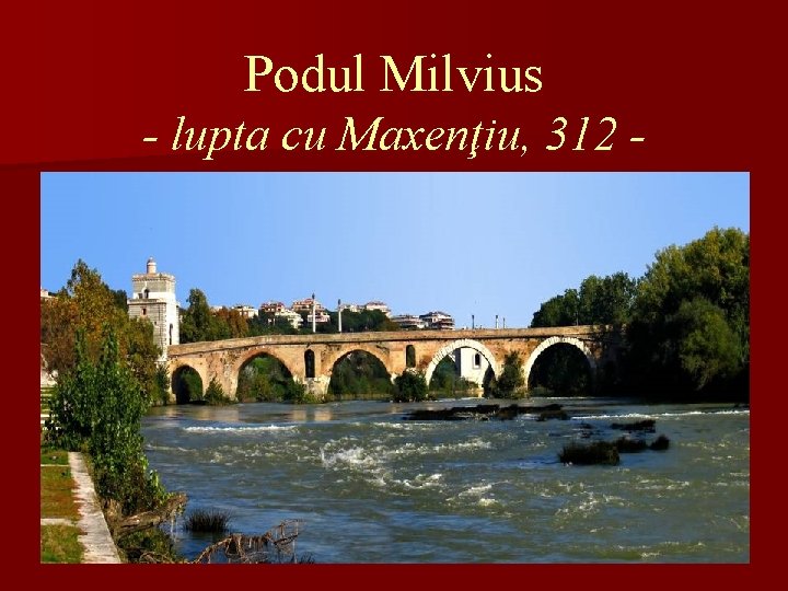 Podul Milvius - lupta cu Maxenţiu, 312 - 