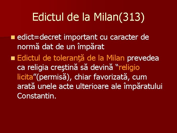 Edictul de la Milan(313) n edict=decret important cu caracter de normă dat de un