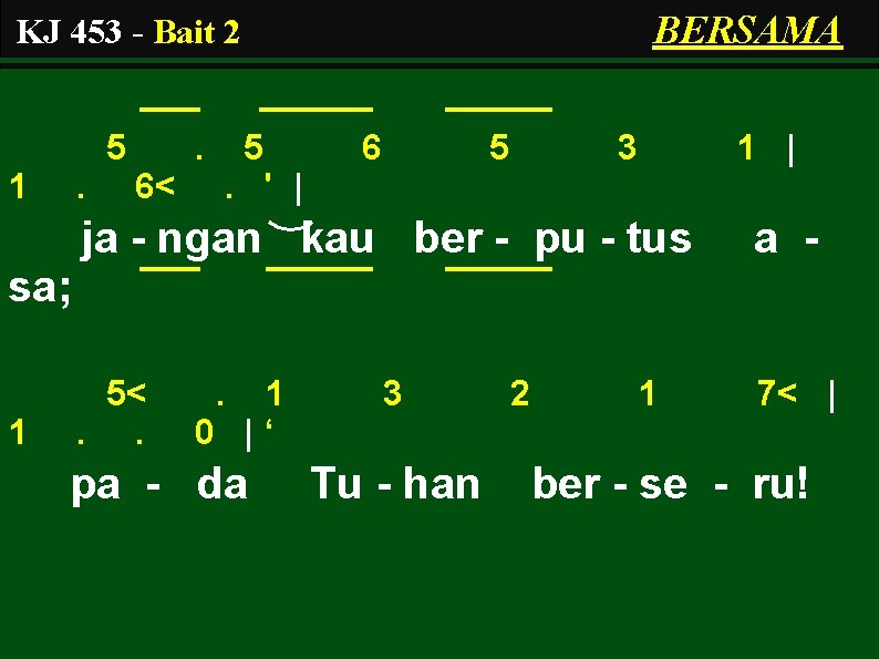 BERSAMA KJ 453 - Bait 2 5 1 . . 6< 5 6 5