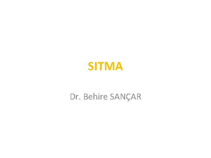 SITMA Dr. Behire SANÇAR 