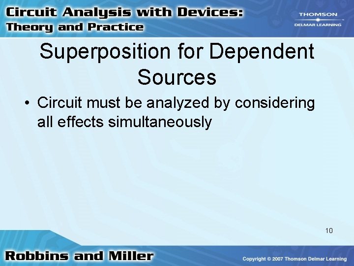Superposition for Dependent Sources • Circuit must be analyzed by considering all effects simultaneously