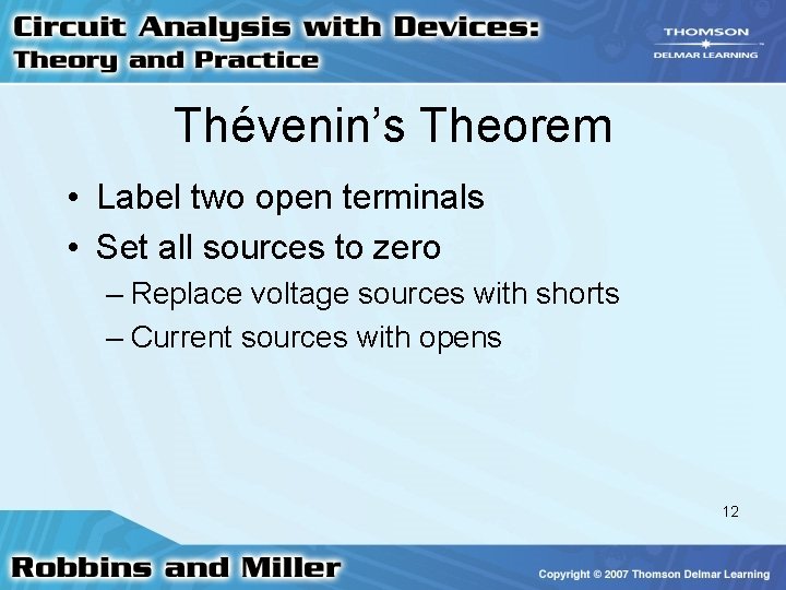 Thévenin’s Theorem • Label two open terminals • Set all sources to zero –