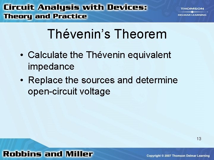 Thévenin’s Theorem • Calculate the Thévenin equivalent impedance • Replace the sources and determine