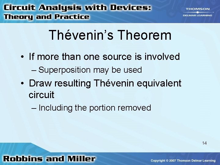 Thévenin’s Theorem • If more than one source is involved – Superposition may be