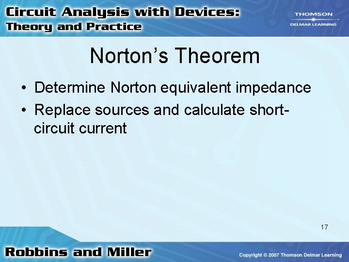 Norton’s Theorem • Determine Norton equivalent impedance • Replace sources and calculate shortcircuit current