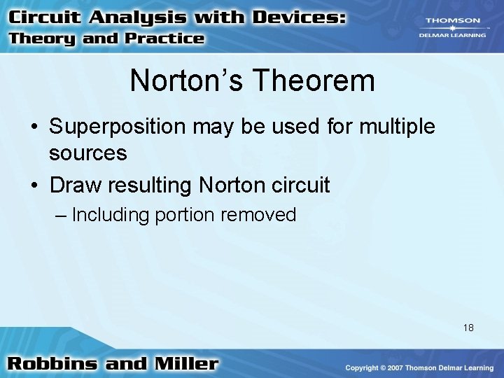 Norton’s Theorem • Superposition may be used for multiple sources • Draw resulting Norton