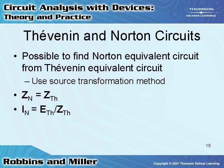 Thévenin and Norton Circuits • Possible to find Norton equivalent circuit from Thévenin equivalent