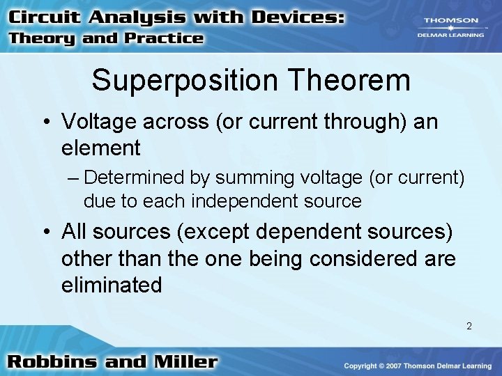 Superposition Theorem • Voltage across (or current through) an element – Determined by summing