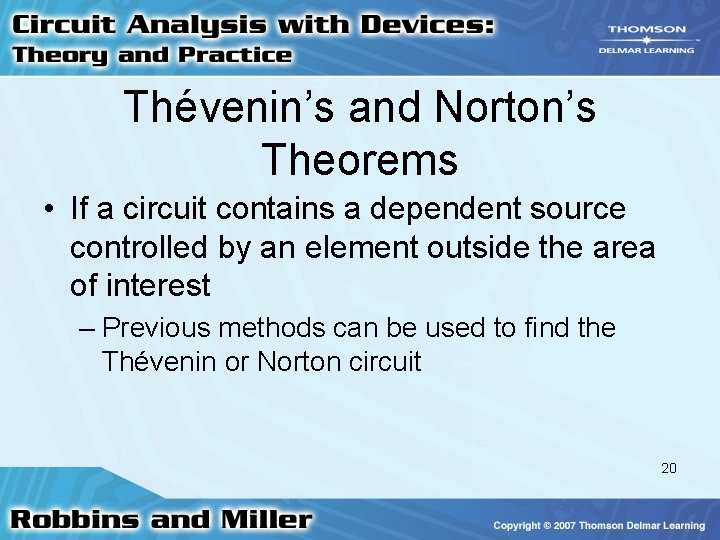 Thévenin’s and Norton’s Theorems • If a circuit contains a dependent source controlled by