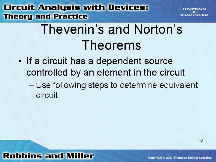 Thevenin’s and Norton’s Theorems • If a circuit has a dependent source controlled by