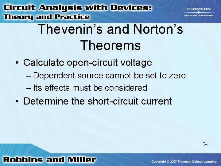Thevenin’s and Norton’s Theorems • Calculate open-circuit voltage – Dependent source cannot be set