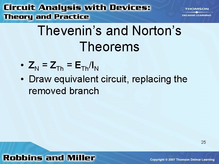 Thevenin’s and Norton’s Theorems • ZN = ZTh = ETh/IN • Draw equivalent circuit,