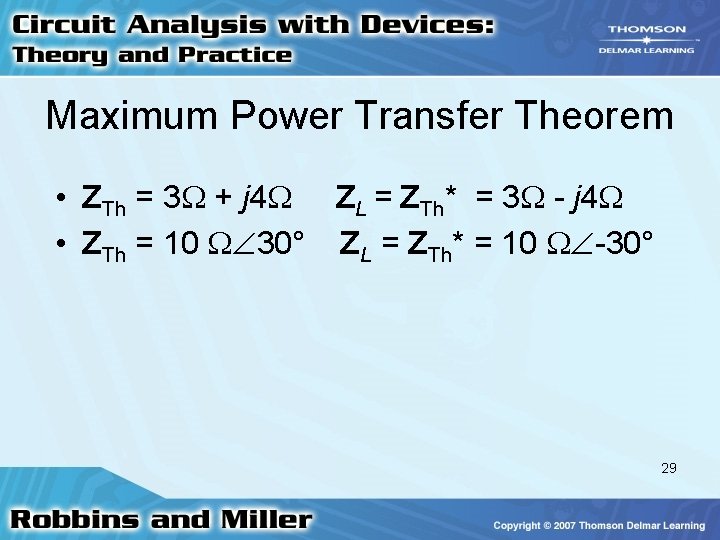 Maximum Power Transfer Theorem • ZTh = 3 + j 4 ZL = ZTh*